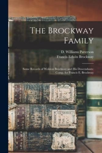 The Brockway Family : Some Records of Wolston Brockway and His Descendants: Comp. for Francis E. Brockway