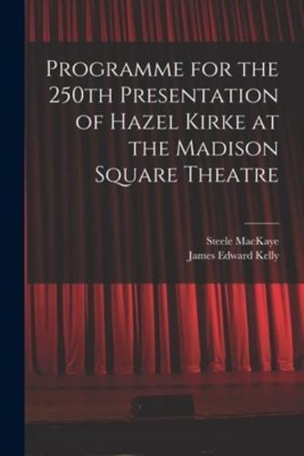 Programme for the 250th Presentation of Hazel Kirke at the Madison Square Theatre