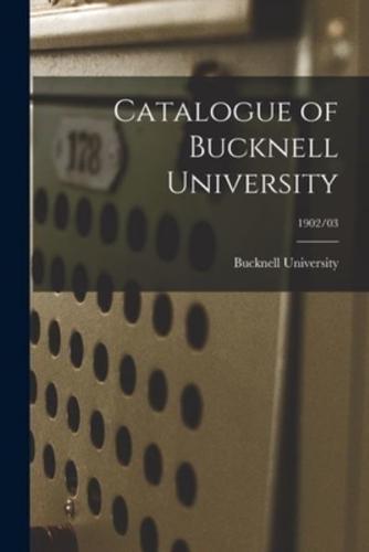 Catalogue of Bucknell University; 1902/03