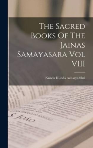 The Sacred Books Of The Jainas Samayasara Vol VIII