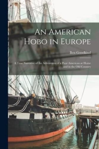 An American Hobo in Europe : a True Narrative of the Adventures of a Poor American at Home and in the Old Country