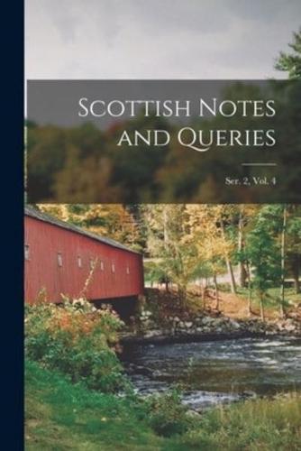 Scottish Notes and Queries; Ser. 2, Vol. 4