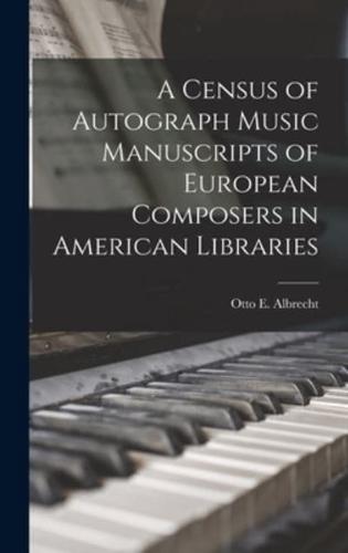 A Census of Autograph Music Manuscripts of European Composers in American Libraries