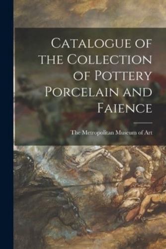 Catalogue of the Collection of Pottery Porcelain and Faience