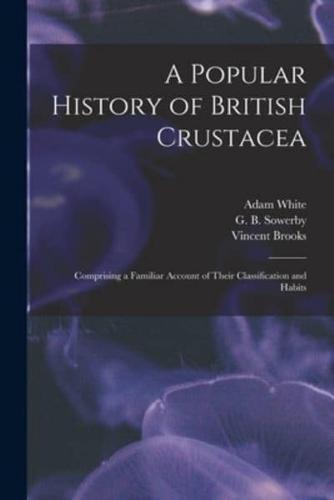 A Popular History of British Crustacea; Comprising a Familiar Account of Their Classification and Habits