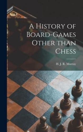 A History of Board-Games Other Than Chess