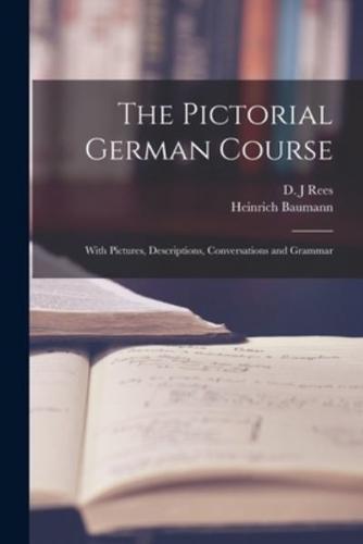 The Pictorial German Course [Microform]
