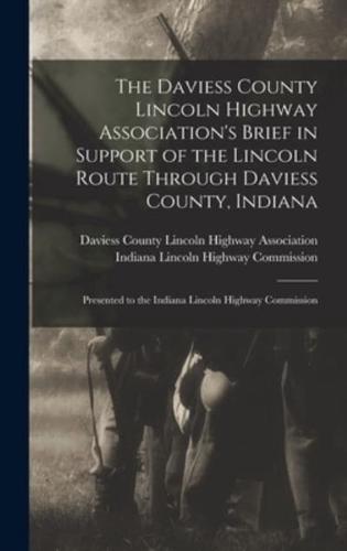 The Daviess County Lincoln Highway Association's Brief in Support of the Lincoln Route Through Daviess County, Indiana