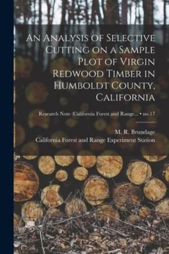 An Analysis of Selective Cutting on a Sample Plot of Virgin Redwood Timber in Humboldt County, California; No.17