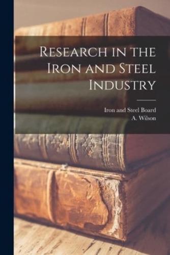 Research in the Iron and Steel Industry