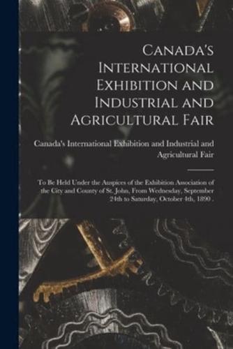 Canada's International Exhibition and Industrial and Agricultural Fair [Microform]