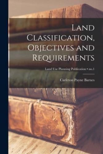 Land Classification, Objectives and Requirements; No.1