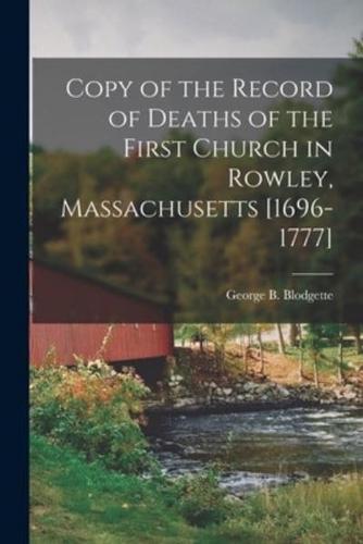 Copy of the Record of Deaths of the First Church in Rowley, Massachusetts [1696-1777]