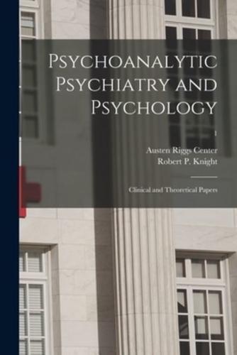 Psychoanalytic Psychiatry and Psychology; Clinical and Theoretical Papers; 1