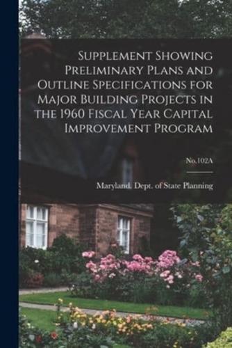 Supplement Showing Preliminary Plans and Outline Specifications for Major Building Projects in the 1960 Fiscal Year Capital Improvement Program; No.102A