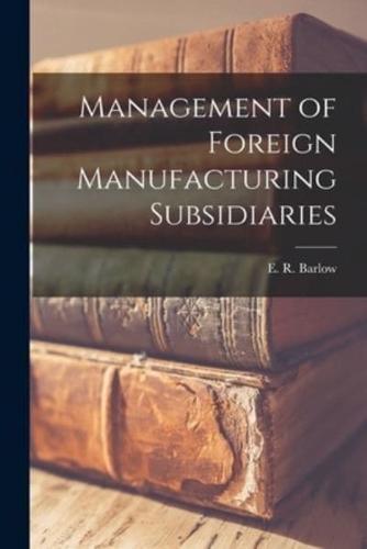 Management of Foreign Manufacturing Subsidiaries