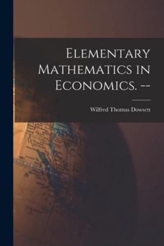 Elementary Mathematics in Economics. --