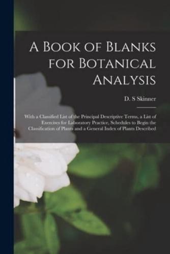 A Book of Blanks for Botanical Analysis [Microform]