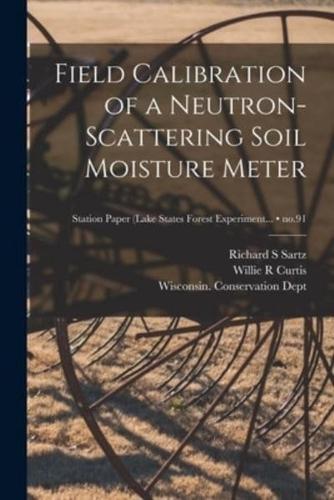 Field Calibration of a Neutron-Scattering Soil Moisture Meter; No.91