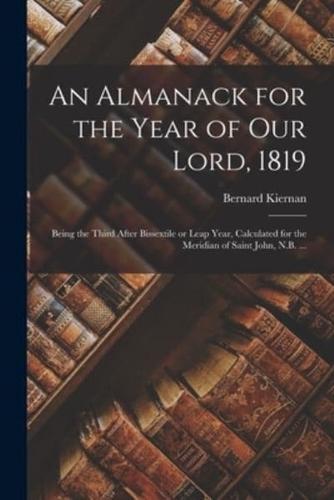 An Almanack for the Year of Our Lord, 1819 [Microform]