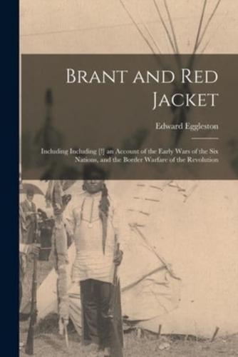 Brant and Red Jacket : Including Including [!] an Account of the Early Wars of the Six Nations, and the Border Warfare of the Revolution