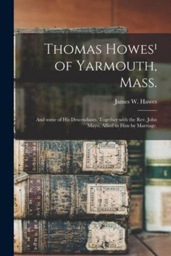 Thomas Howes¹ of Yarmouth, Mass. : and Some of His Descendants, Together With the Rev. John Mayo, Allied to Him by Marriage.