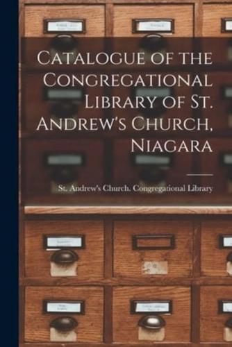 Catalogue of the Congregational Library of St. Andrew's Church, Niagara [microform]
