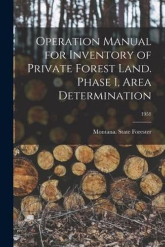 Operation Manual for Inventory of Private Forest Land. Phase 1, Area Determination; 1958