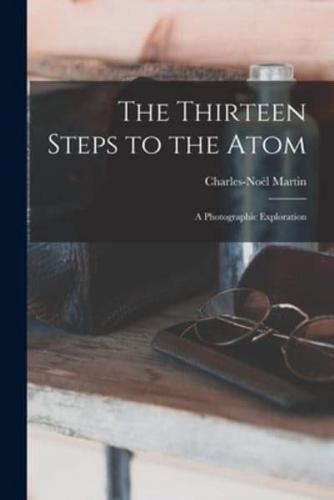 The Thirteen Steps to the Atom; a Photographic Exploration
