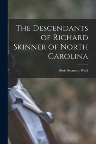 The Descendants of Richard Skinner of North Carolina