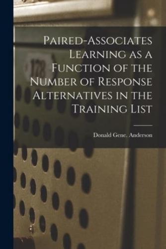 Paired-Associates Learning as a Function of the Number of Response Alternatives in the Training List
