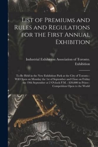 List of Premiums and Rules and Regulations for the First Annual Exhibition [Microform]
