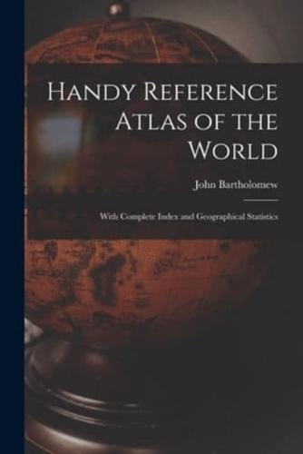 Handy Reference Atlas of the World : With Complete Index and Geographical Statistics