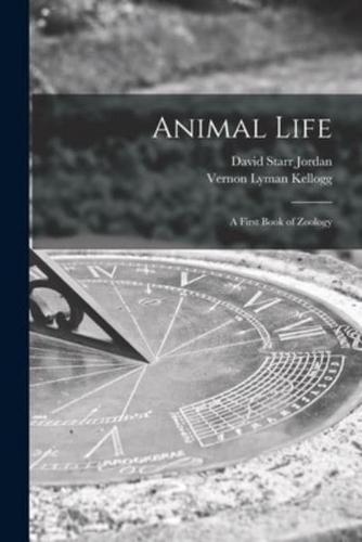 Animal Life: A First Book of Zoology