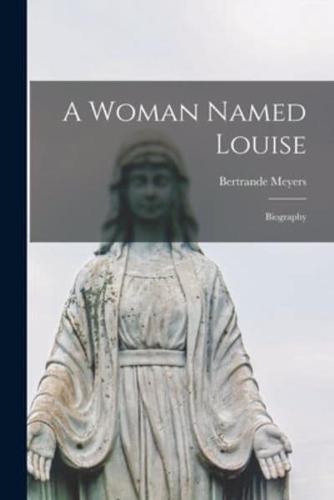 A Woman Named Louise; Biography
