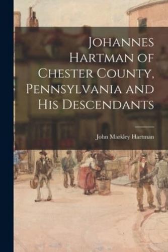 Johannes Hartman of Chester County, Pennsylvania and His Descendants