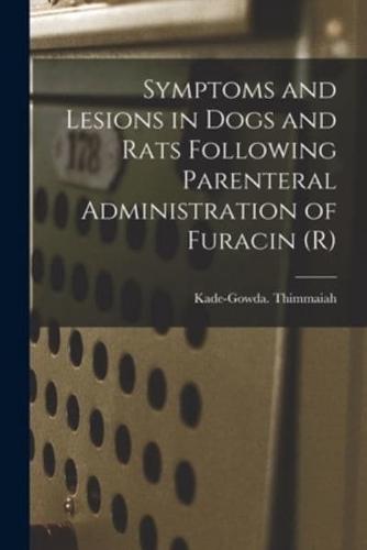 Symptoms and Lesions in Dogs and Rats Following Parenteral Administration of Furacin (R)