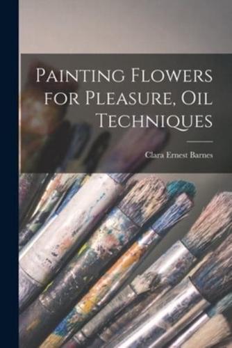 Painting Flowers for Pleasure, Oil Techniques