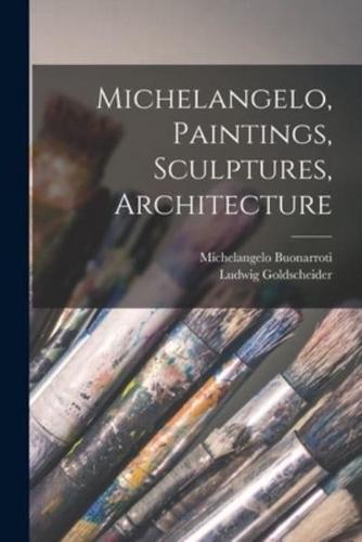 Michelangelo, Paintings, Sculptures, Architecture