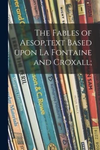 The Fables of Aesop, Text Based Upon La Fontaine and Croxall;