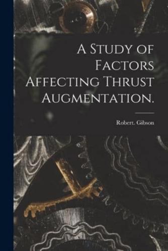 A Study of Factors Affecting Thrust Augmentation.