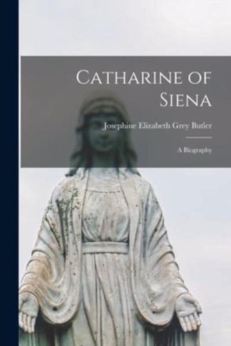 Catharine of Siena : a Biography
