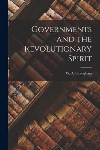 Governments and the Revolutionary Spirit [Microform]