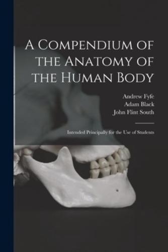 A Compendium of the Anatomy of the Human Body [electronic Resource] : Intended Principally for the Use of Students