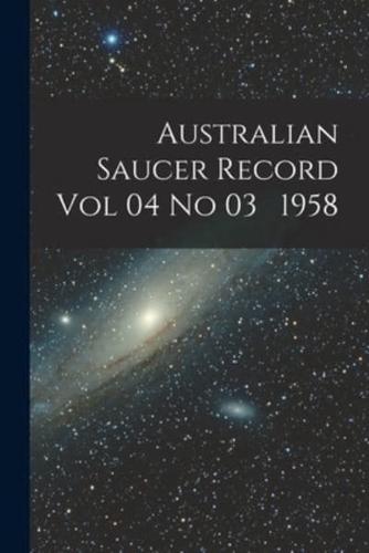 Australian Saucer Record Vol 04 No 03 1958