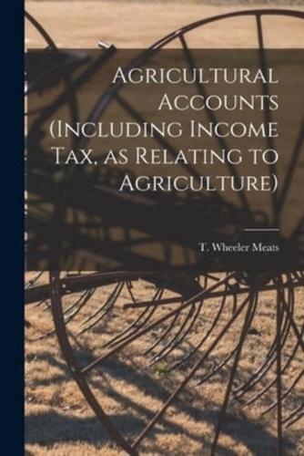 Agricultural Accounts [Microform] (Including Income Tax, as Relating to Agriculture)