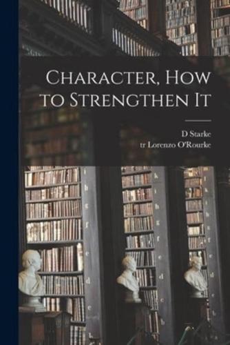 Character, How to Strengthen It [Microform]