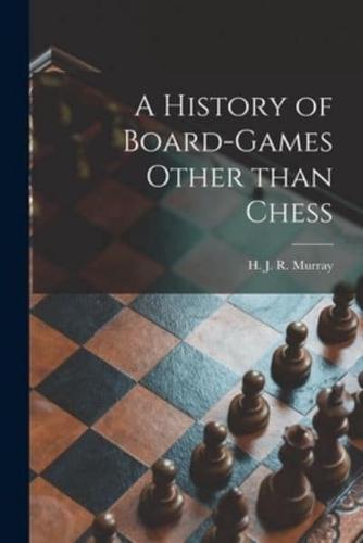 A History of Board-Games Other Than Chess