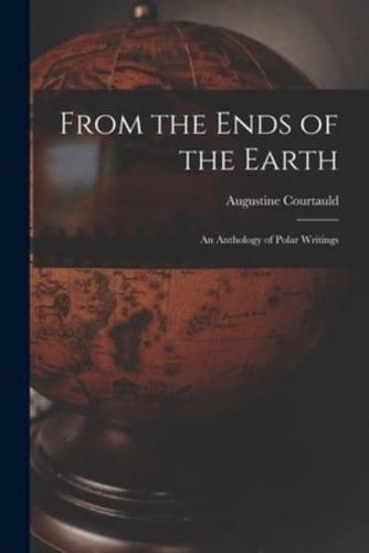 From the Ends of the Earth; an Anthology of Polar Writings