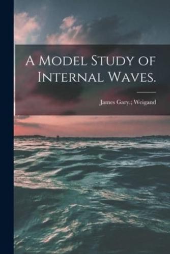 A Model Study of Internal Waves.